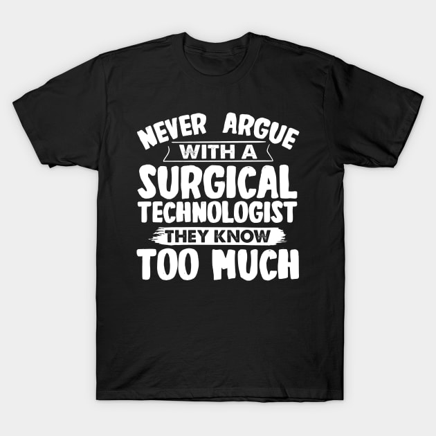 Funny Surgical Technologist T-Shirt by White Martian